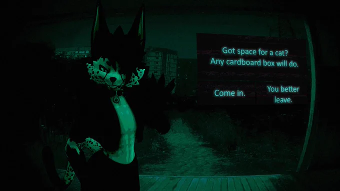 A view from the magic eye of a door. The outside is dark and toned green, and a text box says "Got space for a cat? Any cardboard box will do" with the options "Come in" and "You better leave" available. On the left side of the frame stands a confident novabeast cheetah wearing black sweapants and an open black jacket, showing off his toned abs. He smirks at the viewer.