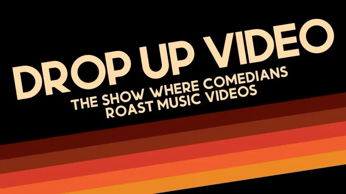 Drop Up Video: The Show Where Comedians Roast Music Videos