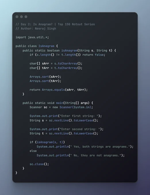 Day 2 — Is Anagram? | #150NotOutDSA
Check if two strings are anagrams of each other.
A classic string problem to strengthen fundamentals.

Examples:
s = "racecar", t = "carrace" → true
s = "jar", t = "jam" → false

Concepts: Sorting / Hash Map Counting
Time Complexity: O(n log n) or O(n)

LeetCode: https://leetcode.com/problems/valid-anagram/

GitHub: https://github.com/Mr-fire-09/DSA-150-Liked-Questions

#Day2 #DSA #CodingChallenge #LeetCode #ProblemSolving #Java #Python #CodeNotOut #NeerajSingh