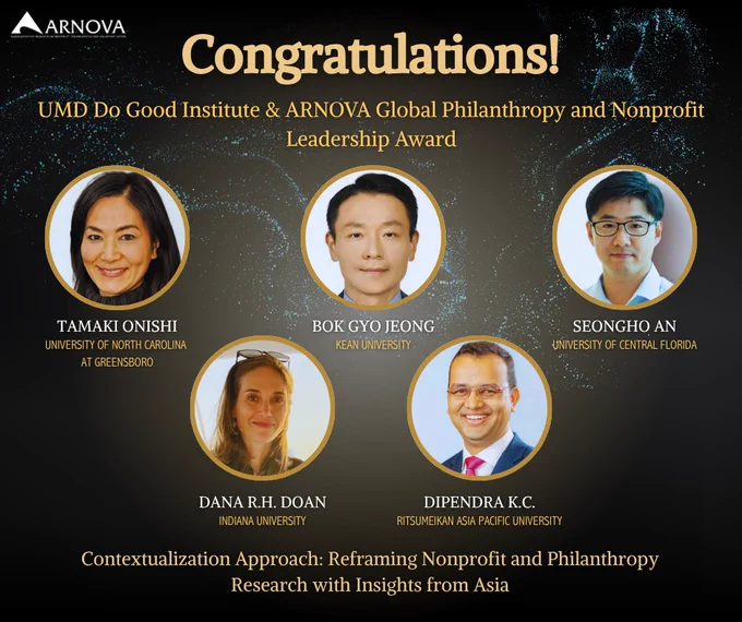 A gold and black congratulatory graphic with portraits of Tamaki Onishi, Bok Gyo Jeong, Seongho An, Dana R.H. Doan, and Dipendra K.C., recipients of the 2025 UMD Do Good Institute & ARNOVA Global Philanthropy and Nonprofit Leadership Award.