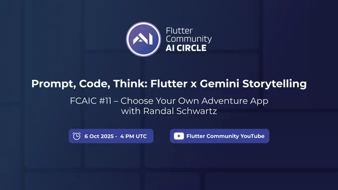 Promotional graphic for Flutter Community AI Circle episode titled “Prompt, Code, Think: Flutter x Gemini Storytelling” featuring Flutter & Dart GDE , one of FCAIC core members Randal Schwartz. The graphic includes the FCAIC logo, event title, and YouTube livestream time: October 6, 2025 – 4PM UTC.