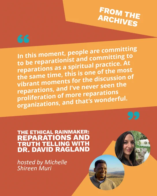 Banner says From the Archives. It includes the full quote, "In this moment, people are committing to be reparationist and committing to reparations as a spiritual practice. At the same time, this is one of the most vibrant moments for the discussion of reparations, and I’ve never seen the proliferation of more reparations organizations, and that’s wonderful.", title, and that the podcast is hosted by Michelle Shireen Muri. In the bottom right corner are photographs of Michelle and Dr. David Ragland.