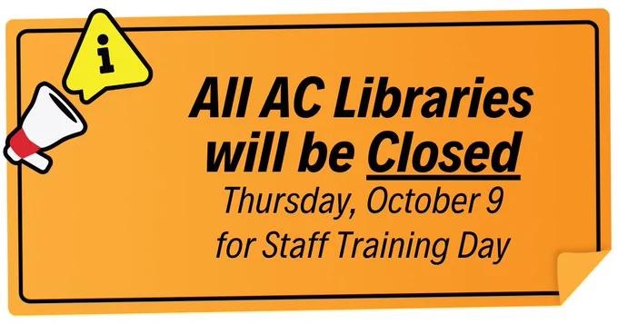 illustration of a megaphone and icon alert with text, "All AC Libraries will be closed on Thursday, October 9 for Staff Training Day"