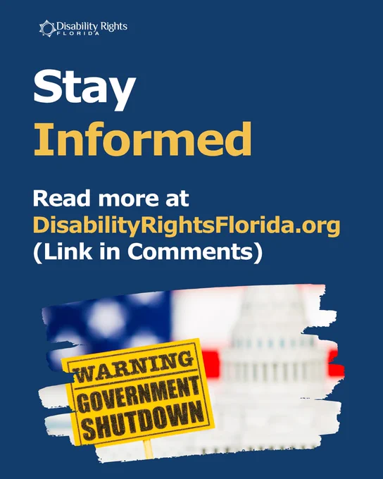 Blue graphic says “Stay Informed. Read more at DisabilityRightsFlorida.org (Link in Comments)” above a yellow warning sign that says “Government Shutdown” and a blurred U.S. Capitol in the background.