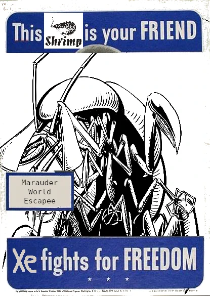 changedstars alien the nouseguay, shrimp-like, under ww2 propaganda poster text altered to say "This shrimp is your friend, xe fights for freedom" with place of origin listed as Marauder World Escapee