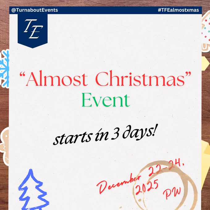 "Almost Christmas" Event
starts in 3 days!

December 22-24, 2025

~~~~~
@TurnaboutEvents
#TFEalmostxmas