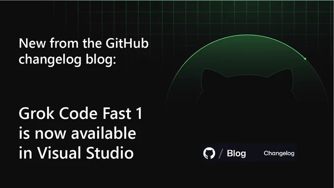 Github logo
text reads: New from the GitHub changelog blog: Grok Code Fast 1 is now available in Visual Studio