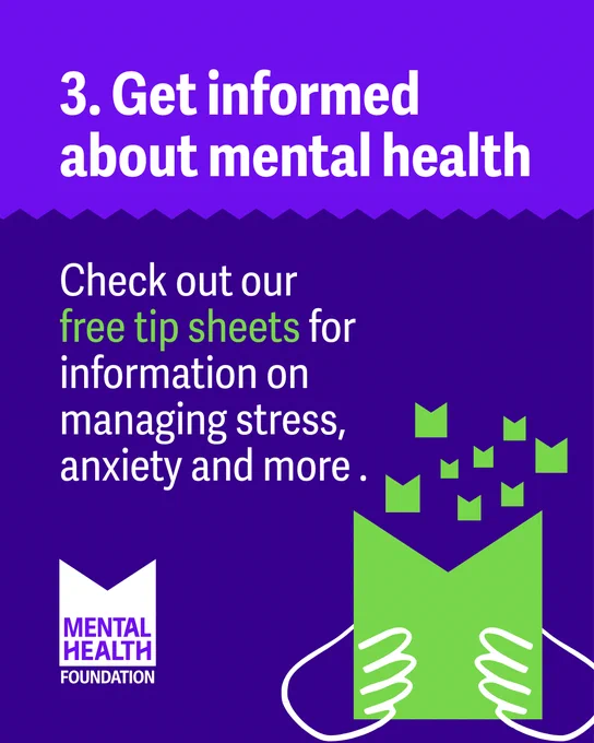 Purple and dark blue background graphic with the text: "3. Get informed about mental health. Check out our free tip sheets for information on managing stress, anxiety and more." Below, a pair of hands holds a green sheet with green papers flying out, with the Mental Health Foundation logo at the bottom left.