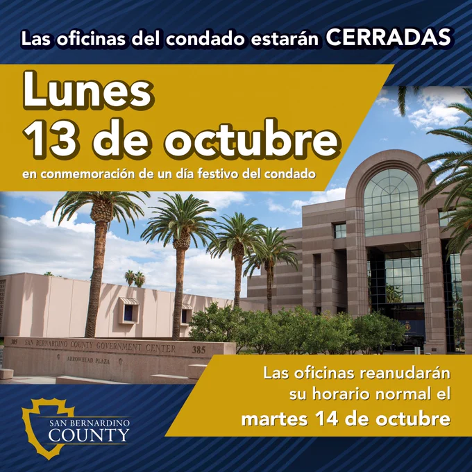 Notice from San Bernardino County indicating that county offices are closed on Monday, October 13 in observance of a county holiday. Business will resume on Tuesday, October 14. The image features the exterior of the San Bernardino County Government Center with palm trees in the foreground.