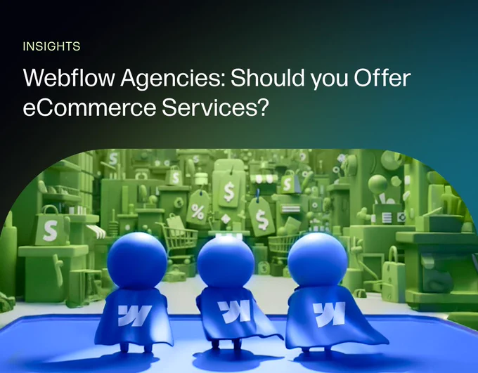 Webflow Agencies: Should You Offer eCommerce Services?
