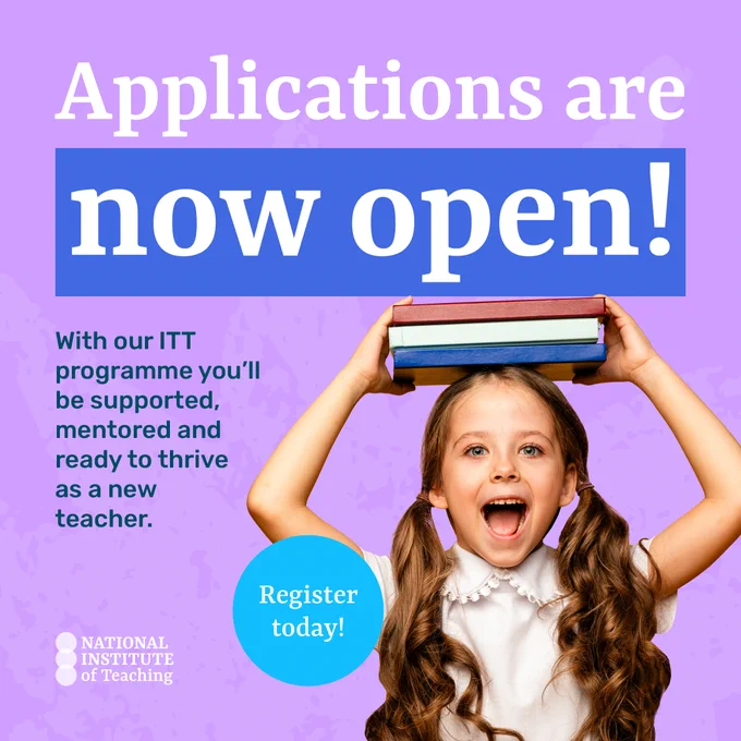 National Institute of Teaching graphic that reads: Applications are now open! With our ITT programme you'll be supported mentored and ready to thrive as a new teacher. Register today!