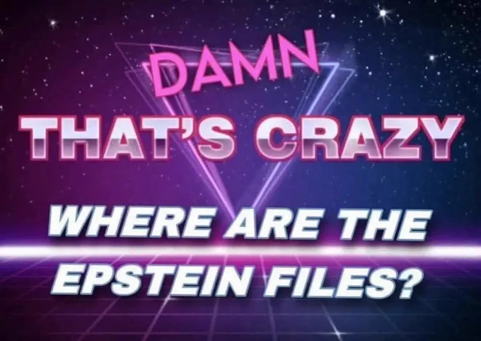 Text on a neon-lit background reads: 

DAMN THAT’S CRAZY 

WHERE ARE THE EPSTEIN FILES?