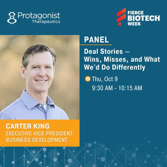 Protagonist Therapeutics
Fierce Biotech Week

Headshot of Protagonist's Executive Vice President of Business Development, Carter King

PANEL
Deal Stories - Wins, Misses, and What
We'd Do Differently
Thu, Oct 9 9:30 AM - 10:15 AM