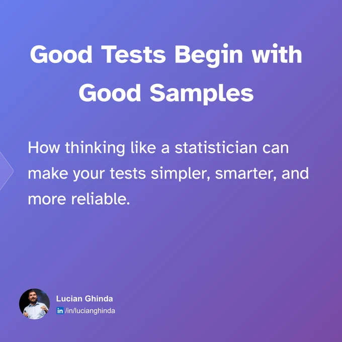 Good tests begin with good samples. You can’t test everything, but you can test a representative subset that matters. Think like a statistician: sample across boundaries, cover each risk area, and avoid bias.