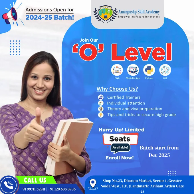 🎓 Join Our ‘O’ Level Course – Admissions Open for 2024–25 Batch!

Looking for job-oriented computer courses in Noida Extension?
Join Amarpushp Skill Academy, a leading Skill Development Center in Noida Extension, and upgrade your IT skills with our certified ‘O’ Level Program.

💻 Course Modules:
✅ Information Technology Tools & Network Basics
✅ Web Designing & Publishing
✅ Programming through Python
✅ Internet of Things (IoT) Applications

⭐ Why Choose Us:

Certified Trainers

Individual Attention

Theory & Viva Preparation

Practical Learning Approach

🎯 Limited Seats Available | New Batch Starts: Dec 2025

📍 Shop No.23, Dharam Market, Sector 1, Greater Noida West (Landmark: Arihant Arden Gate 2)
📞  91 99711 52811 |  91 120 605 0836
🌐 www.skillacademy.amarpushp.org.in

#SkillsAcademyInNoidaExtension #OLevelCourse #SkillDevelopmentCenter #PythonTrainingInNoidaExtension #JobOrientedCourses #ComputerClassesNearMe #AmarpushpSkillAcademy
