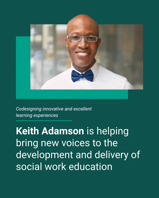 Image of Keith Adamson. Text reads: Codesigning innovative and excellent learning experiences. Keith Adamson is helping bring new voices to the development and delivery of social work education.