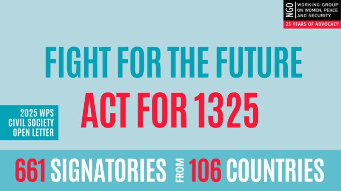 Graphic by the NGO Working Group on Women, Peace and Security reading “Fight for the Future, Act for 1325 — 661 signatories from 106 countries,” promoting the 2025 WPS Civil Society Open Letter.