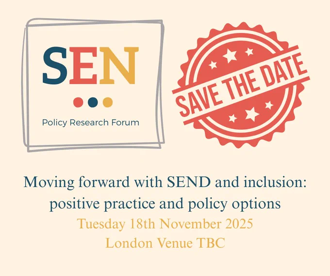 SAVE THE DATE: Moving Forward with SEND and inclusion: positive practice and policy options. 18 November 2025 London venue tbc