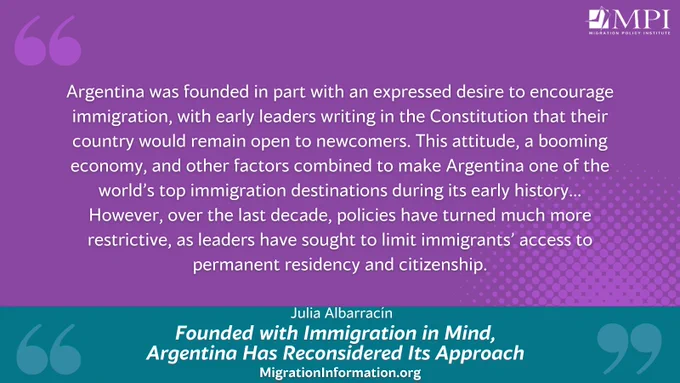 Argentina was founded in part with an expressed desire to encourage immigration, with early leaders writing in the Constitution that their country would remain open to newcomers. This attitude, a booming economy, and other factors combined to make Argentina one of the world’s top immigration destinations during its early history... However, over the last decade, policies have turned much more restrictive, as leaders have sought to limit immigrants’ access to permanent residency and citizenship.