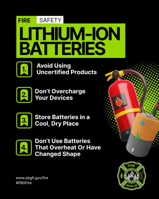 Fire Safety: Lithium Ion Batters; Avoid using uncertified products, don't overcharge your devices, store batteries in a cool dry place, don't use batteries that overheat or have changed shape.