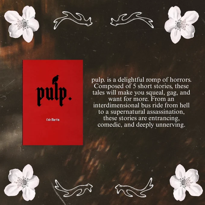 pulp. by Cole Martin is a delightful romp of horrors. Composed of 5 short stories, these tales will make you squeal, gag, and want for more. From an interdimensional bus ride from hell to a supernatural assassination, these stories are entrancing, comedic, and deeply unnerving.
