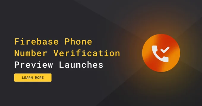 A dark grey background with subtle diagonal lines features large text on the left: "Firebase Phone Number Verification" in yellow, followed by "Preview Launches" in white. Below this is a yellow rectangular button with rounded corners labeled "LEARN MORE." On the right, a large circular icon with an orange and yellow gradient displays a white phone receiver alongside a white checkmark, symbolizing phone verification.