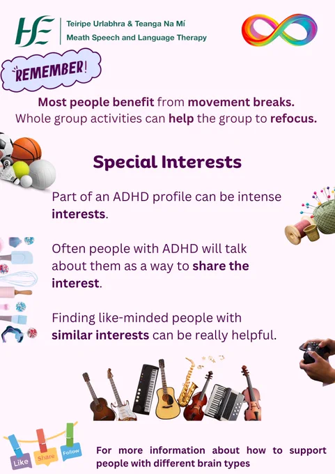 Title: Remember!
Text: Most people benefit from movement breaks. Whole class activities can help the group to refocus.
Title: Special Interests
Text:
Part of an ADHD profile can be intense interests. 
Often people with ADHD will talk about them as a way to share the interest. 
Finding like-minded people with similar interests can be really helpful.

Like, share, follow for more information about how to support people with different brain types