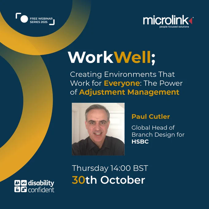 "Work well; Creating environments that work for everyone: The power of adjustment management. Thursday 2pm BST, 30th October." Guest speaker is Paul Cutler, Global head of branch design for HSBC, alongside his title is a headshot image.