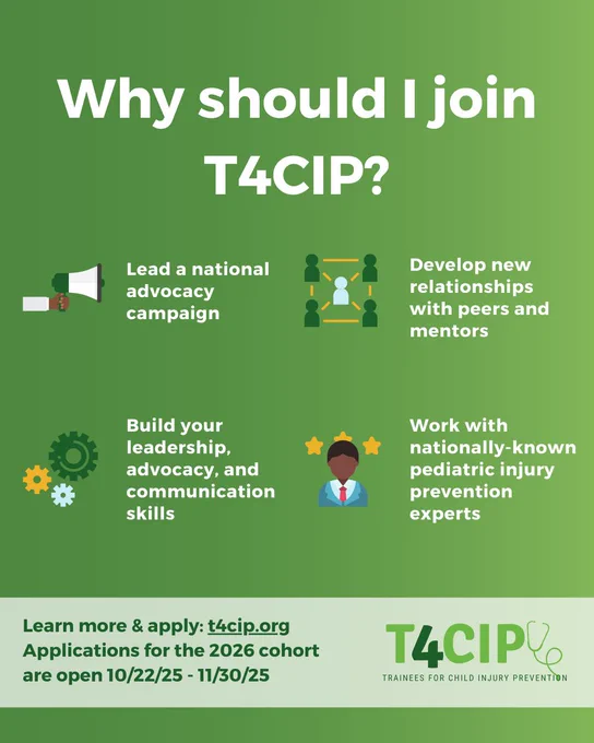 Why should I join T4CIP? Lead a national advocacy campaign. Develop new relationships with peers and mentors. Build your leadership, advocacy, and communication skills. Work with nationally-known pediatric injury prevention experts. Learn more and apply t4cip.org. Applications for the 2026 cohort are open Oct. 22 to Nov. 30, 2025