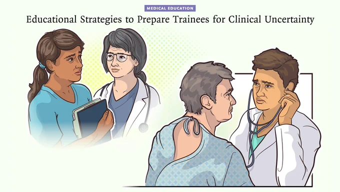 Medical Education 
Educational Strategies to Prepare Trainees for Clinical Uncertainty 

Illustrations of medical students during moments of clinical uncertainty 