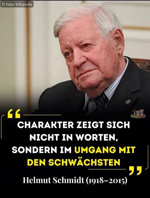 "CHARAKTER ZEIGT SICH NICHT IN WORTEN,
SONDERN IM UMGANG MIT DEN SCHWÄCHSTEN." 

Helmut Schmidt (1918-2015)

Foto: Wikipedia

