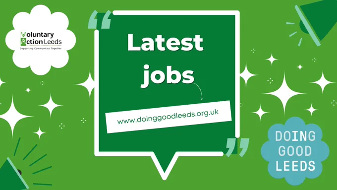 Green background with white stars and dark green speech bubble with white text announcing latest jobs at www.doinggoodleeds.org.uk by Voluntary Action Leeds.
