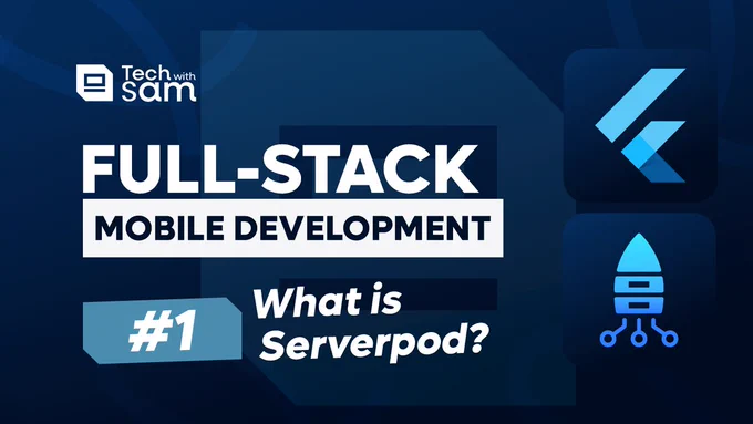 Full-Stack Mobile Development with Flutter & Serverpod #1 - What is Serverpod? Why go Full-Stack? By Tech With Sam