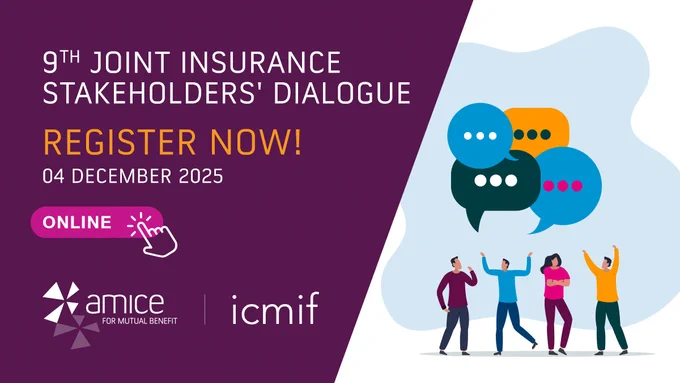 REGISTER NOW!  AMICE/ICMIF Joint Insurance Stakeholders’ Dialogue.
04 December 2025, Online.