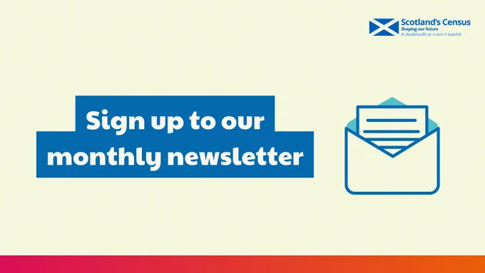 Blue text box reading 'Sign up to our monthly newsletter' next to an envelope icon with a letter inside on a pale background, and the Scotland's Census logo in the top right-hand corner.