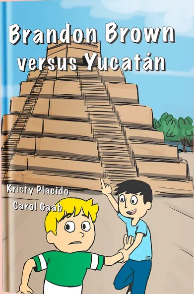 The cover of Brandon Brown versus Yucatán by Kristy Placido and Carol Gaab shows a simple drawing of two boys with peach colored skin in front of a Mexican pyramid.  One boy points towards the pyramid while smiling; the other boy looks back over his shoulder with a frown.