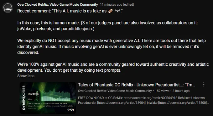 Recent comment: "This A.I. music is as fake as 🏈 🦇."

In this case, this is human-made. (3 of our judges panel are also involved as collaborators on it: jnWake, pixelseph, and paradiddlesjosh.)

We explicitly do NOT accept any music made with generative A.I. There are tools out there that help identify genAI music. If music involving genAI is ever unknowingly let on, it will be removed if it's discovered.

We're 100% against genAI music and are a community geared toward authentic creativity and artistic development. You don't get that by doing text prompts.