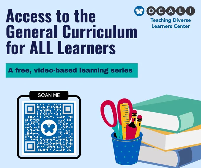 Access to the General Curriculum for ALL Learners. A free, video based learning series. A QR code takes you to the home page of OCALI’s Teaching Diverse Learners Center.