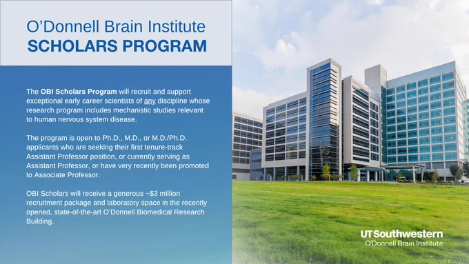 The Peter O’Donnell Jr. Brain Institute (OBI) at the University of Texas Southwestern Medical Center is initiating the OBI Scholars Program for exceptional early career scientists of any discipline whose research program includes mechanistic studies relevant to human nervous system disease. The primary objective of the Scholars Program is to recruit and support outstanding scientists whose research advances understanding of CNS disease and aging. The program will consider exceptional applicants from any discipline, but we are particularly focused on two key areas: (1) circuit biology relevant to movement, memory/cognition, and pain; and (2) molecular and cellular mechanisms underlying neurodegeneration and regeneration, including neuroimmune and endolysosomal mechanisms. Within these priorities, research may explore fundamental aspects of neuron or CNS function or broadly relevant disease mechanisms, without requiring direct use of disease models.
https://apply.interfolio.com/174927