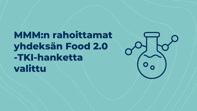 Kuvaplanssi, joss piirros koepullosta ja teksti: Maa- ja metsätalousministeriön rahoittamat yhdeksän Food 2.0 -TKI-hanketta valittu.
