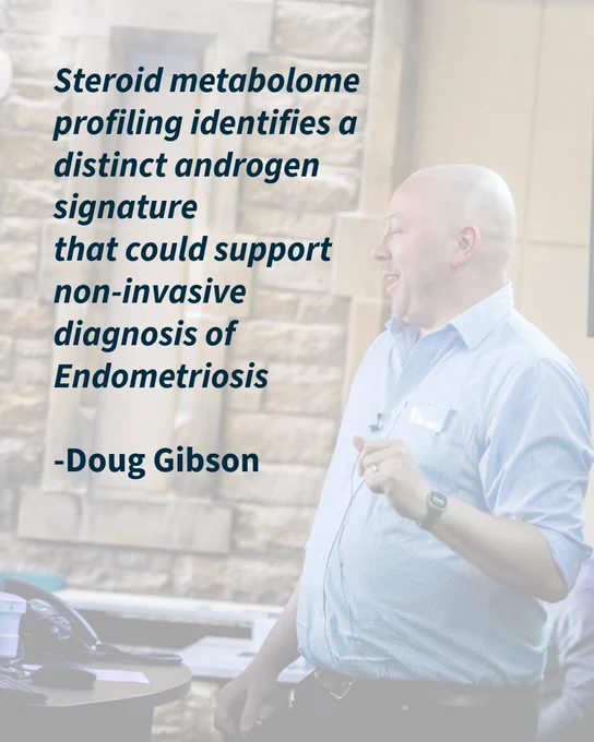 Steroid metabolome profiling identifies a distinct androgen signature 
that could support non-invasive diagnosis of Endometriosis

-Doug Gibson 
