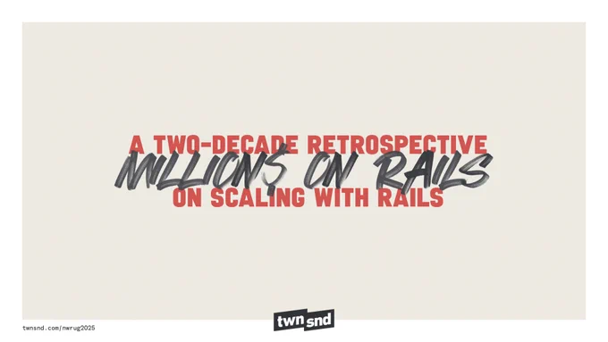 Slide with title "Millions on Rails: A two-decade retrospective on scaling with Rails"