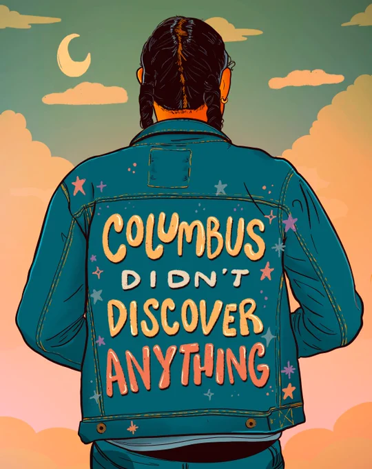 Digital illustration of an indigenous man with two braids wearing a jean jacket. There's text that reads, 'Columbus didn't discover anything.'
