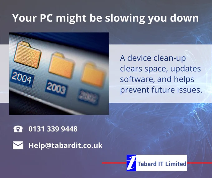 Your PC might be slowing you down
A device clean-up clears space, updates software, and helps prevent future issues.
0131 339 9448
help@tabardit.co.uk
Image is of yellow computer folders with the dates 2004 and 2003 underneath them.