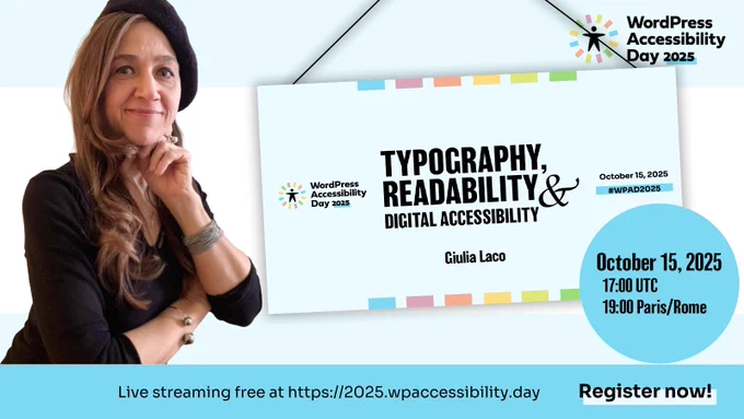 WordPress Accessibility Day 2025: Typography, Readability and Digital Accessibility by Giulia Laco (smiling in picture). October 15, 17:00 UTC, 19:00 Paris/Rome. Free live streaming. Invitation to register.