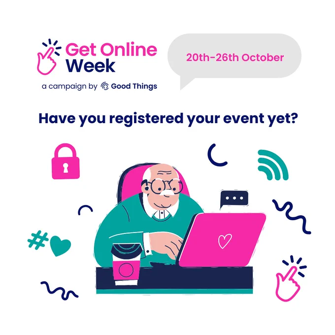 White background. Bold navy blue text reads: "Have you registered your event yet?" Illustration of a person sitting at a desk using a laptop. A cup is on the desk beside them. A series of icons including a padlock, curved lines, a hashtag and a heart, a WiFi symbol and a hand surround the illustration. In a light grey speech bubble at the top, pink text reads: 20th-26th October." Get Online Week logo at the top left.