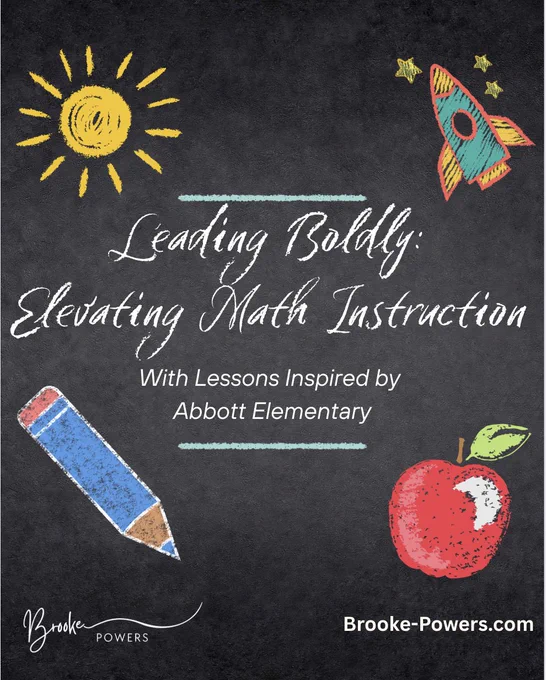 A chalkboard-style graphic with colorful chalk drawings of a yellow sun, red apple, blue pencil, and teal rocket with stars. White chalk text reads: “Leading Boldly: Elevating Math Instruction.” Smaller text underneath says: “With Lessons Inspired by Abbott Elementary.” The bottom left corner includes a signature-style logo “Brooke Powers,” and the bottom right corner reads “Brooke-Powers.com.”