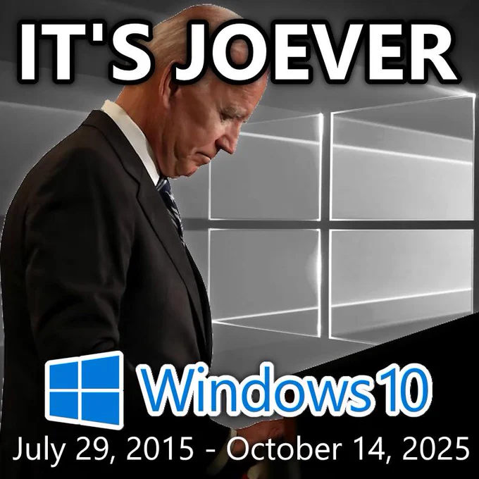 It's joever meme image but edited to have the Windows 10 wallpaper as the background and the foreground has the Windows 10 logo and the date started July 29, 2015 and ended on October 14, 2025.