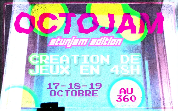 Octojam : stunjam edition
Création de jeux en 48h
17-18-19 octobre au 360