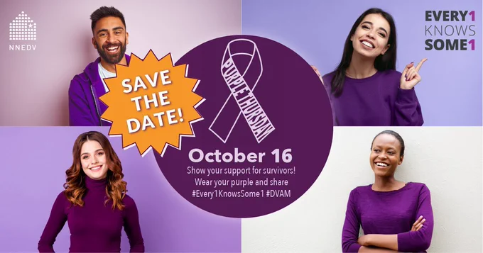NNEDV. Every1KnowsSome1. Save the Date! Purple Thursday in a ribbon. October 16. Show your support for survivors! Wear your purple and share #Every1KnowsSome1 #DVAM.